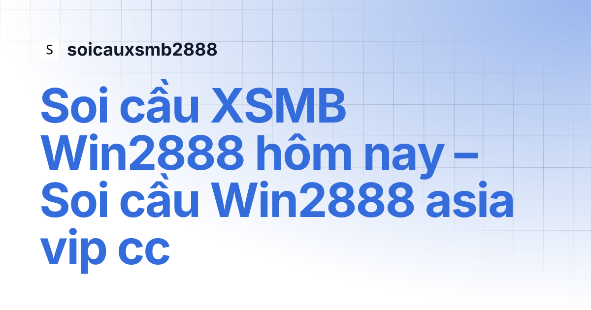 Soi cầu XSMB Win2888 hôm nay – Soi cầu Win2888 asia vip cc   soicauxsmb2888